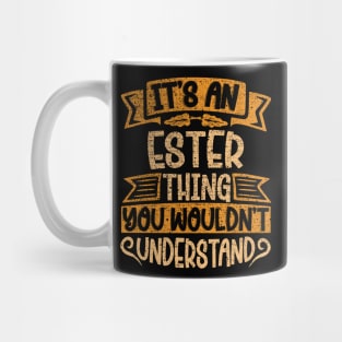 It's An Ester Thing You Wouldn't Understand Mug